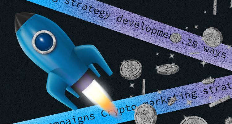 Crypto marketing strategy development. 20 ways to promote your crypto project