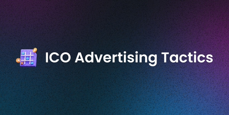ICO Advertising Tactics