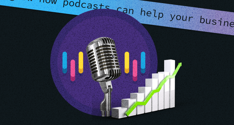 How Podcasts Can Help Your Business Grow