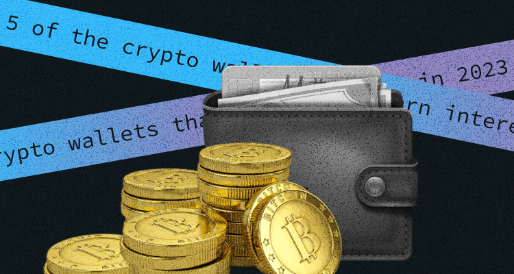 5 Crypto Wallets That Earn Interest In 2023