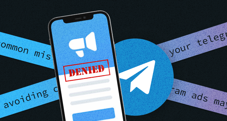 Avoiding Common Mistakes: Why Your Telegram Ads May Be Denied